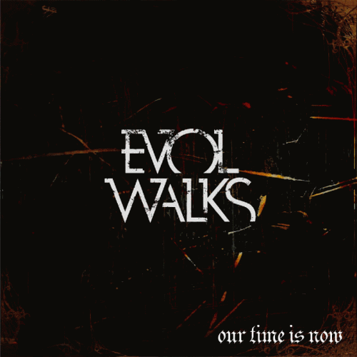 Evol Walks : Our Time Is Now